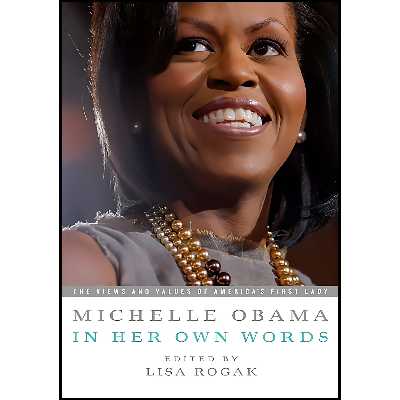 کتاب Michelle Obama in her Own Words اثر Lisa Rogak انتشارات تازه‌ها