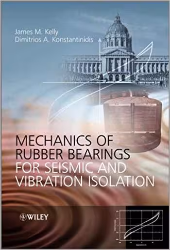 󾕇 دانلود کتاب Kelly J. M., Mechanics of Rubber Bearings for Seismic and Vibration Isolation, 2011 - دانلود کتاب های دانشگاهی