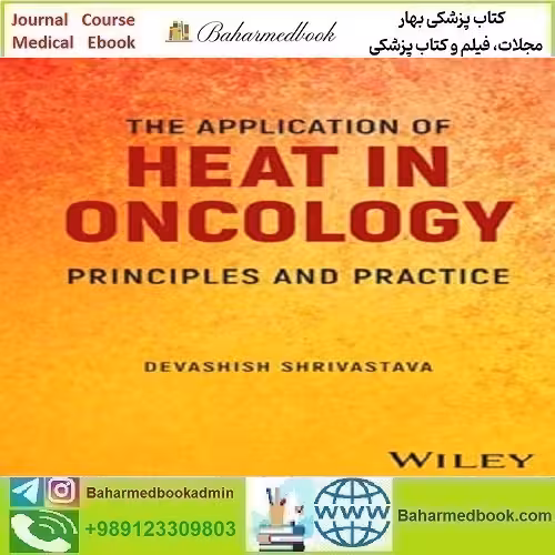The Application of Heat in Oncology Principles and Practice 2024