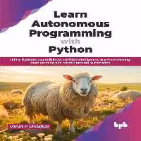 خرید و دانلود نسخه کامل کتاب Learn Autonomous Programming with Python: Utilize Python's capabilities in artificial intelligence, machine learning