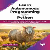 خرید و دانلود نسخه کامل کتاب Learn Autonomous Programming with Python: Utilize Python&#039;s capabilities in artificial intelligence, machine learning