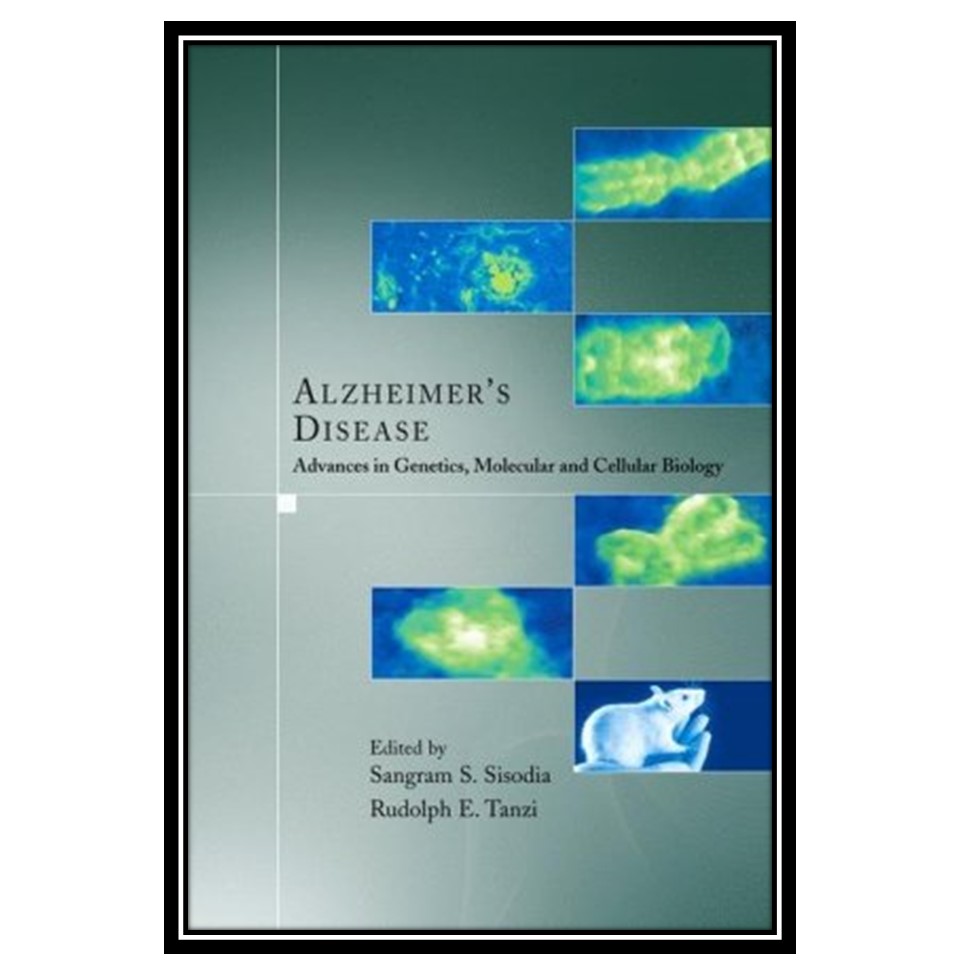 کتاب Alzheimer's Disease: Advances in Genetics, Molecular and Cellular Biology اثر Sangram S Sisodia and Rudolph E Tanzi انتشارات مؤلفین طلایی