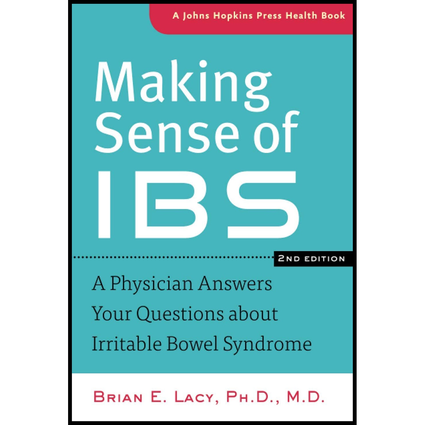 کتاب Making Sense of IBS: A Physician Answers Your Questions about Irritable Bowel Syndrome اثر Brian E. Lacy انتشارات تازه ها
