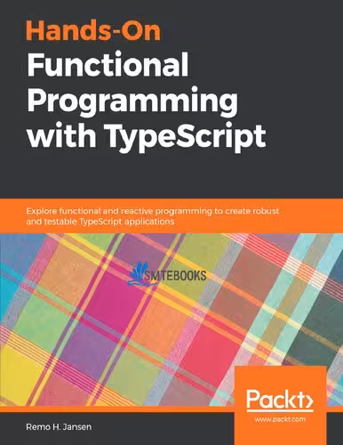 خرید و دانلود نسخه کامل کتاب Hands-On Functional Programming with TypeScript: Explore functional and reactive programming to create robust and testable TypeScript applicatons