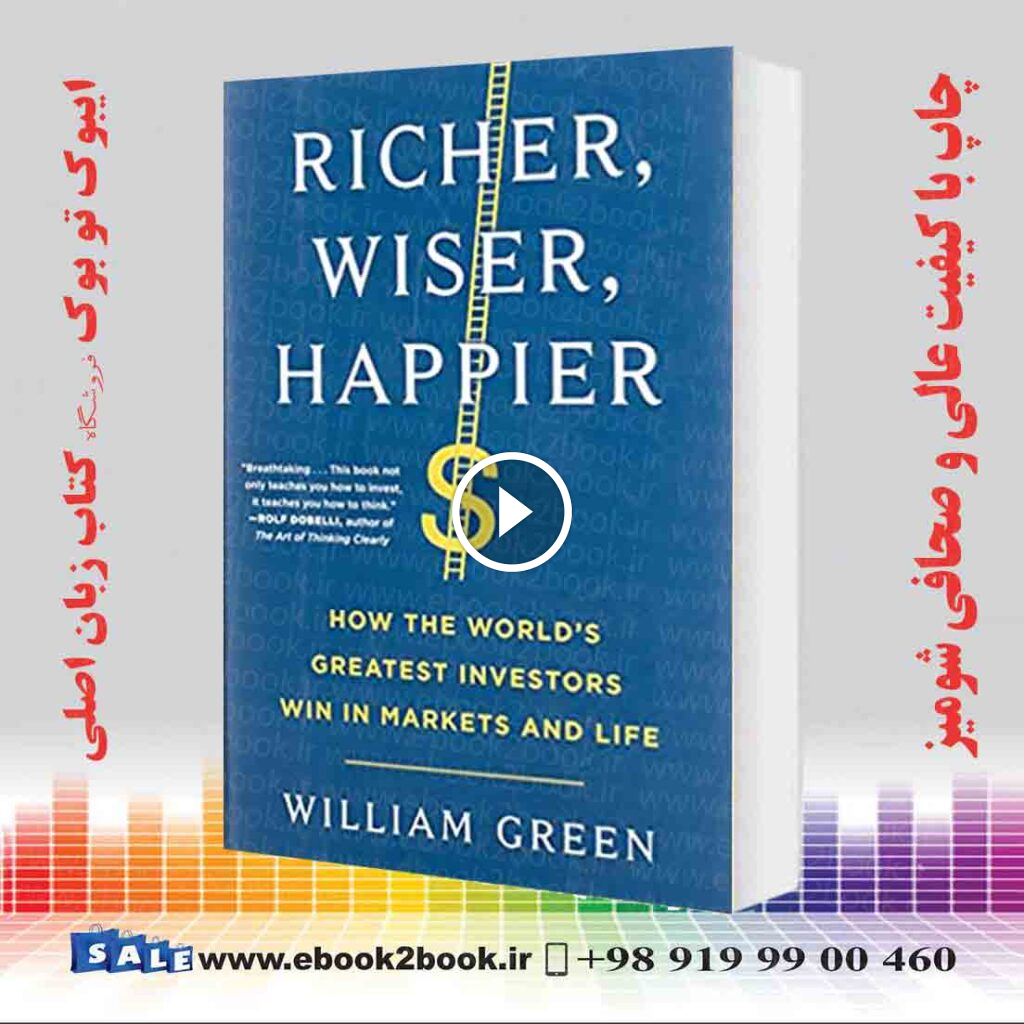 Richer, Wiser, Happier: How the World’s Greatest Investors Win in Markets and Life