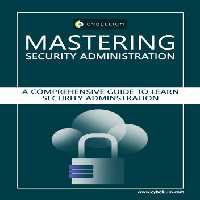 خرید و دانلود نسخه کامل کتاب Mastering Security Administration: A Comprehensive Guide to Security Administration