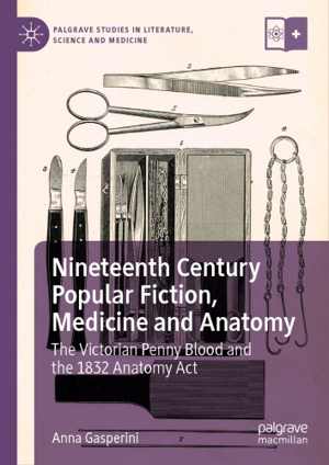 [PDF] دانلود کتاب Nineteenth Century Popular Fiction, Medicine And Anatomy - The Victorian Penny Blood And The 1832 Anatomy Act, 2019