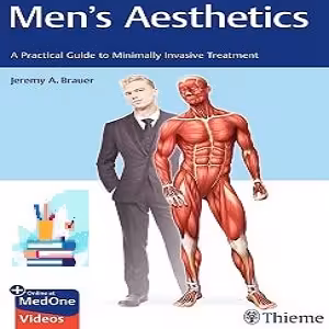 Men's Aesthetics A Practical Guide to Minimally Invasive Treatment
