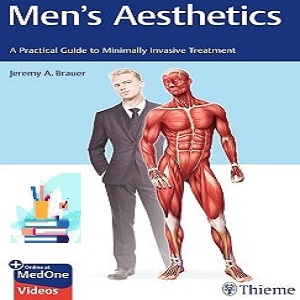 Men's Aesthetics A Practical Guide to Minimally Invasive Treatment