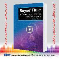 Bayes’ Rule : A Tutorial Introduction to Bayesian Analysis