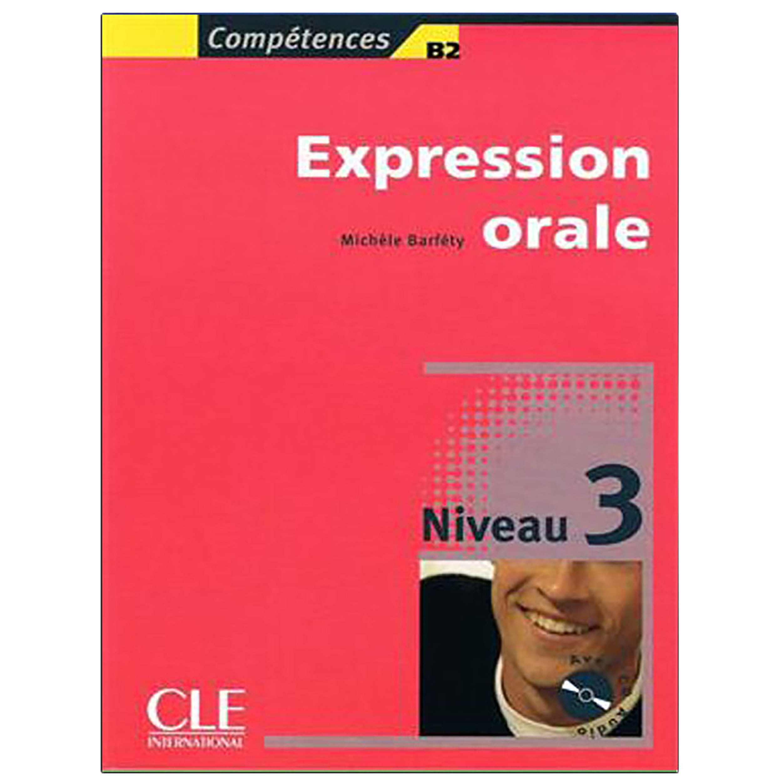 کتاب Expression Orale Niveau 3 اثر  Michele Barfety and Patricia Beaujouin انتشارات CLE