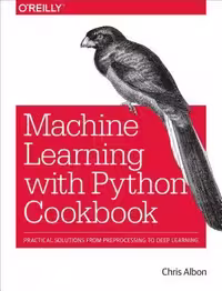 خرید و دانلود نسخه کامل کتاب Machine Learning with Python Cookbook: Practical Solutions from Preprocessing to Deep Learning (2nd Ed, Release 4)
