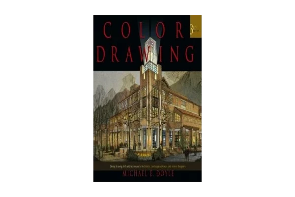 Color Drawing: Design Drawing Skills and Techniques for Architects, Landscape Architects, and Interior Designers-کتاب انگلیسی - کتابخانه مجازی واتیکان
