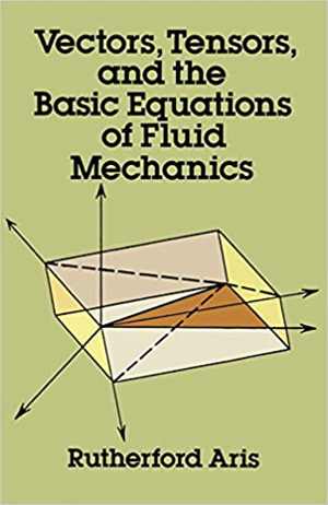 [PDF] دانلود کتاب Vectors, Tensors And The Basic Equations Of Fluid Mechanics, 1990