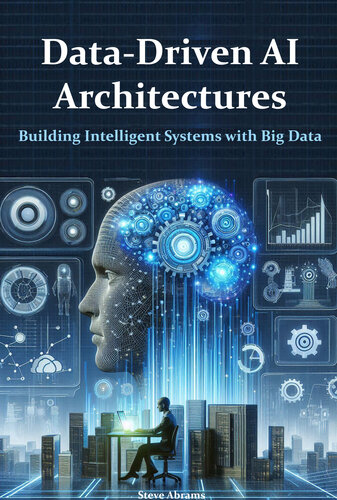 خرید و دانلود نسخه کامل کتاب Data-Driven AI Architectures: Building Intelligent Systems with Big Data