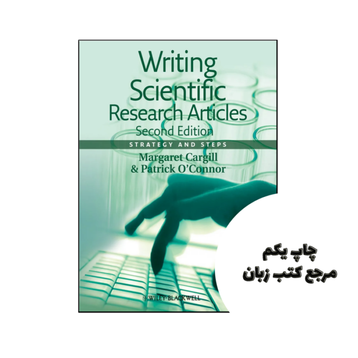 کتاب Writing Scientific Research Articles 2nd نویسنده Margaret Cargill, Patrick DT O’Connor
