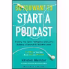 کتاب So You Want To Start A Podcast اثر Kristen Meinzer انتشارات WILLIAM MORROW