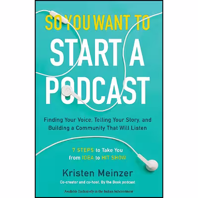 کتاب So You Want To Start A Podcast اثر Kristen Meinzer انتشارات WILLIAM MORROW