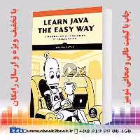 Learn Java the Easy Way : A Hands-On Introduction to Programming