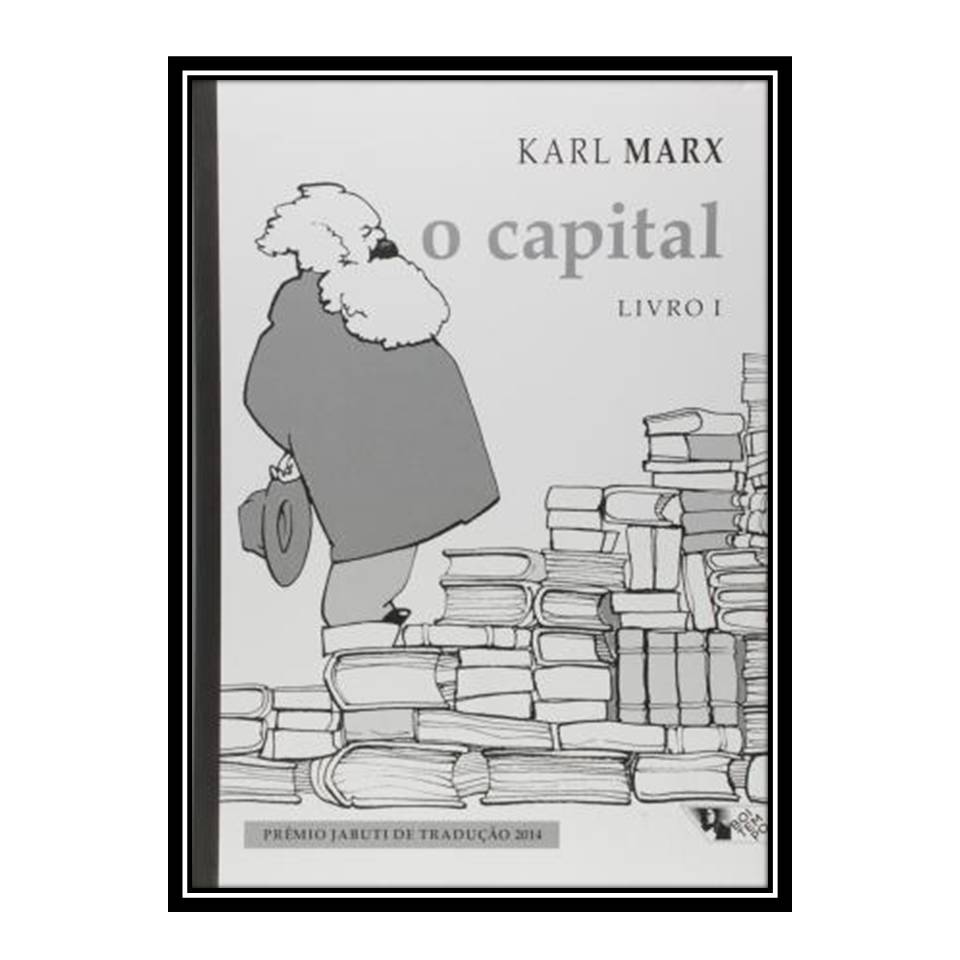 کتاب O Capital: Crítica da economia política Livro I: O processo de produção do capital اثر Karl Marx انتشارات مؤلفین طلایی
