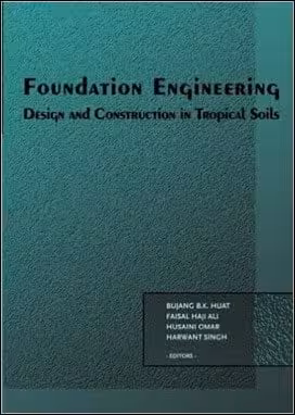 󾕇 Huat B. B. K., Foundation Engineering - Design and Construction in Tropical Soils, 2006 - دانلود کتاب های دانشگاهی
