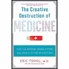 کتاب The Creative Destruction of Medicine اثر Eric J. Topol انتشارات Basic Books