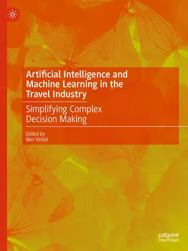 خرید و دانلود نسخه کامل کتاب Artificial Intelligence and Machine Learning in the Travel Industry: Simplifying Complex Decision Making