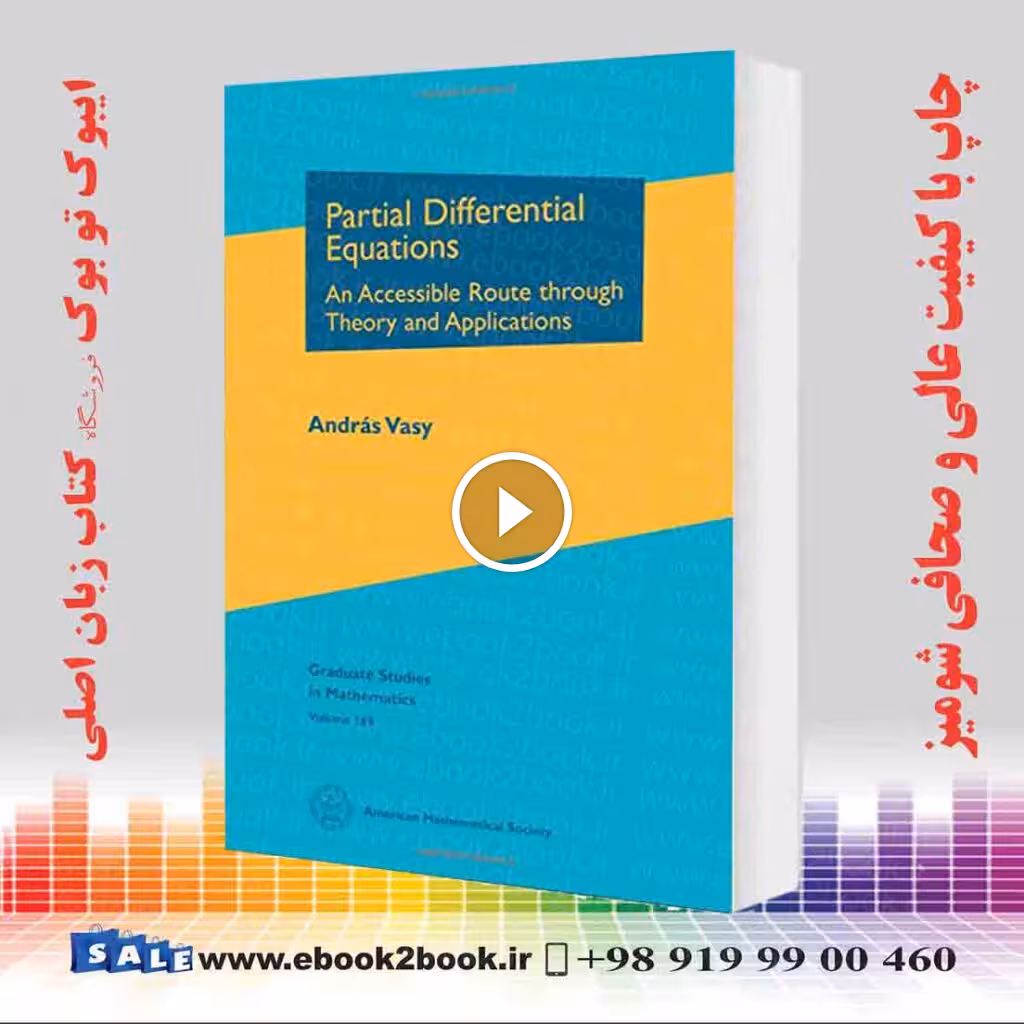 Partial Differential Equations : An Accessible Route Through Theory and Applications