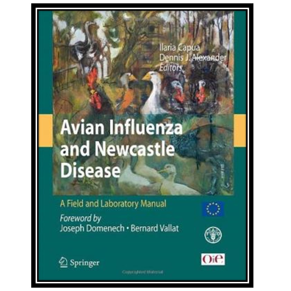 کتاب Avian Influenza and Newcastle Disease: A Field and Laboratory Manual اثر Illaria Capua and Dennis J Alexander انتشارات مؤلفین طلایی