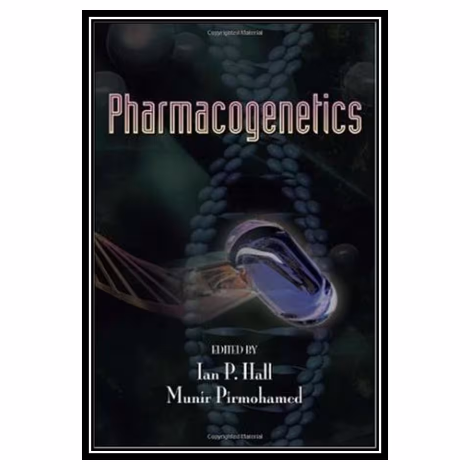 کتاب Pharmacogenetics اثر Ian P. Hall and Munir Pirmohamed انتشارات مؤلفین طلایی