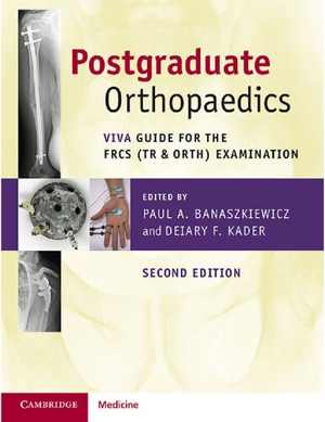 [PDF] دانلود کتاب Postgraduate Orthopaedics - Viva Guide For The Frcs, 2nd ed, 2019