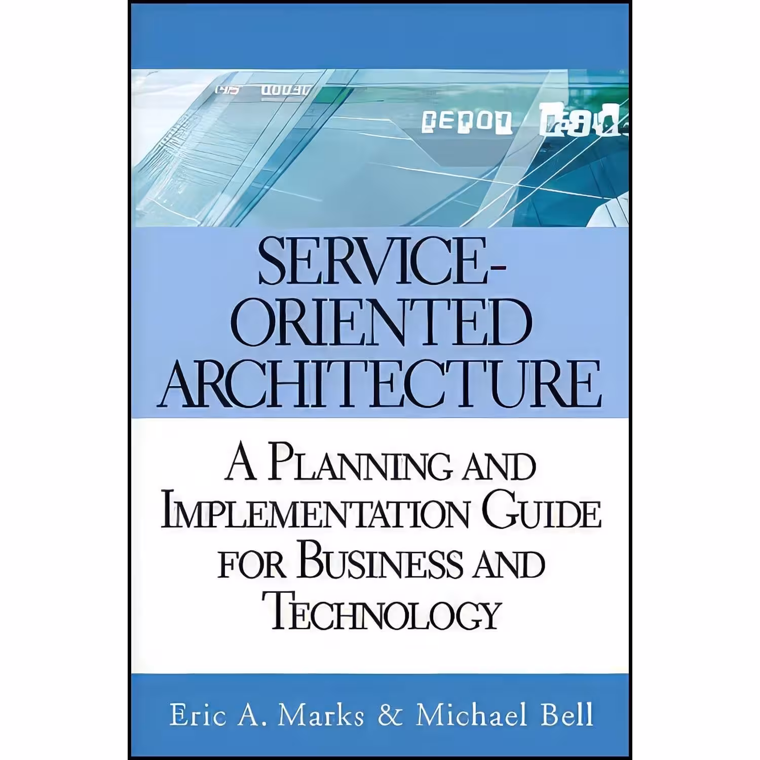 کتاب زبان اصلی ServiceOriented Architecture  اثر Eric A Marks and Michael Bell