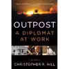 کتاب Outpost اثر Christopher R. Hill انتشارات تازه‌ها