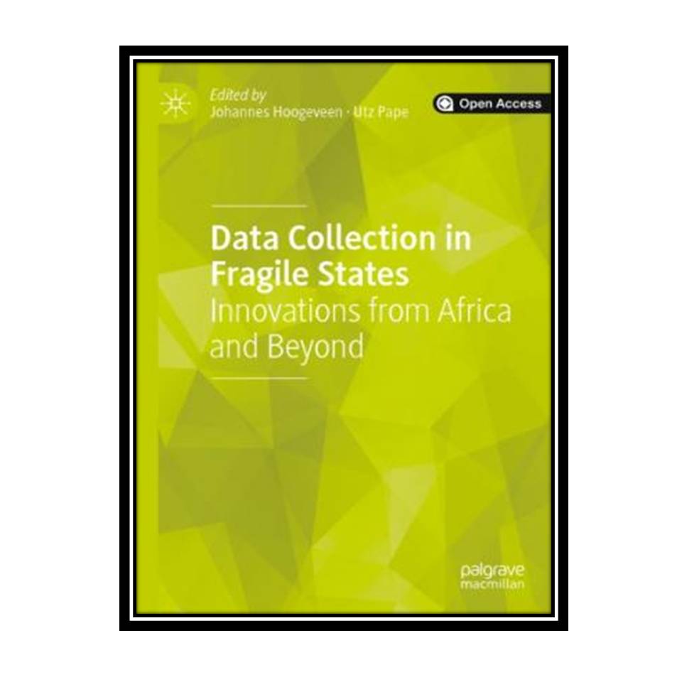 کتاب Data Collection In Fragile States: Innovations From Africa And Beyond اثر Johannes Hoogeveen & Utz Pape انتشارات مؤلفین طلایی