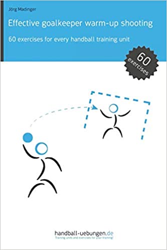 خرید و دانلود نسخه کامل کتاب Effective goalkeeper warm-up shooting: 60 exercises for every handball training unit - PDF