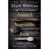کتاب Animal, Vegetable, Junk اثر Mark Bittman انتشارات Harvest