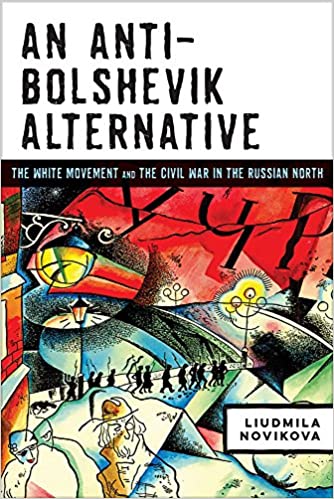 خرید و دانلود نسخه کامل کتاب An Anti-Bolshevik Alternative: The White Movement and the Civil War in the Russian North[2018] - PDF