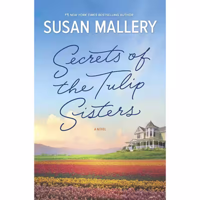 کتاب Secrets of the Tulip Sisters اثر Susan Mallery انتشارات HQN