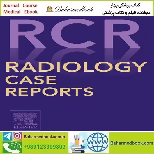 Radiology Case Reports Volume 19 Issue 1 to Issue 3 2024 TRUE PDF price 10€ - کتاب پزشکی بهار