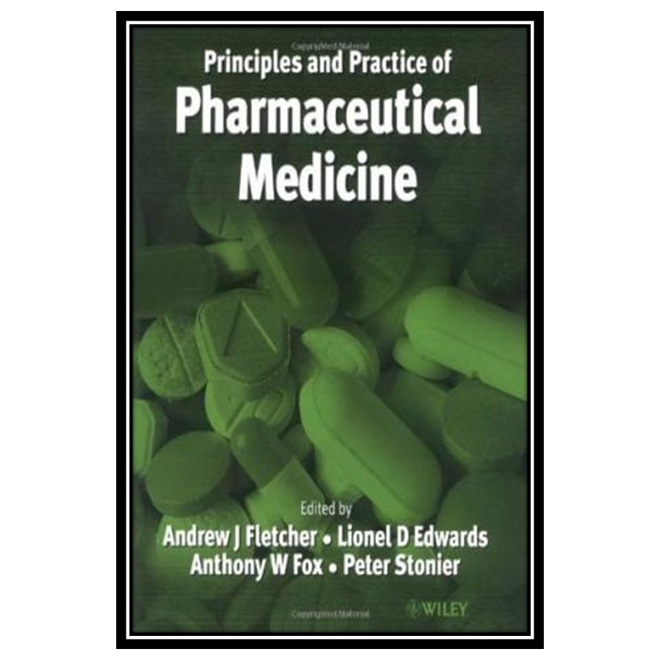 کتاب Practice and Principles of Pharmaceutical Medicine اثر جمعی از نویسندگان انتشارات مؤلفین طلایی