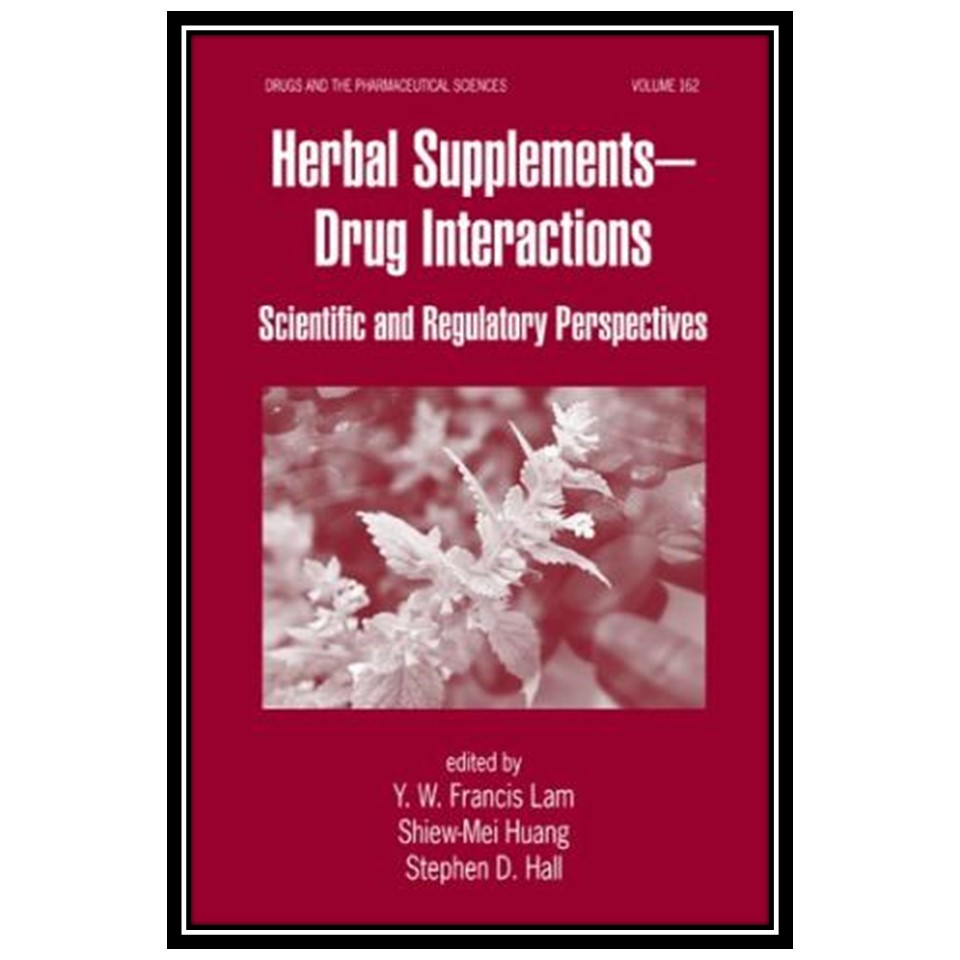 کتاب Herbal Supplements-Drug Interactions: Scientific and Regulatory Perspectives اثر جمعی از نویسندگان انتشارات مؤلفین طلایی