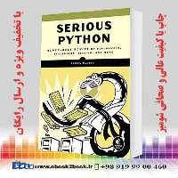 Serious Python: Black-Belt Advice on Deployment Scalability Testing and More