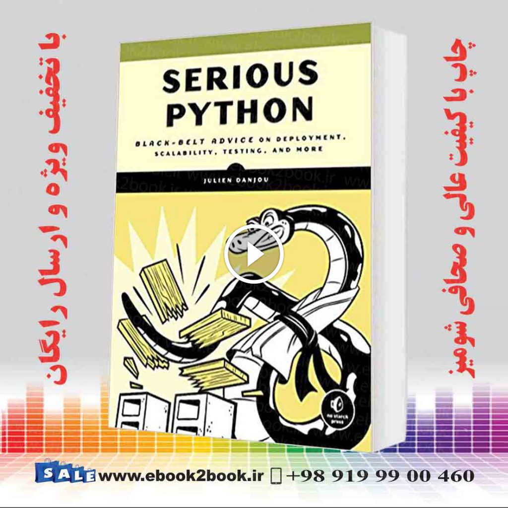 Serious Python: Black-Belt Advice on Deployment Scalability Testing and More