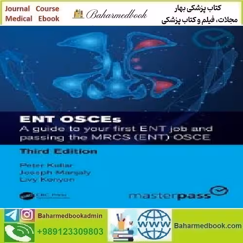 ENT OSCEs A guide to your first ENT job and passing the MRC