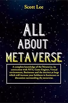 خرید و دانلود نسخه کامل کتاب ALL ABOUT METAVERSE: A complete knowledge of the Metaverse, its connection with NFTs, Game Engines, Virtual environment -   PDF