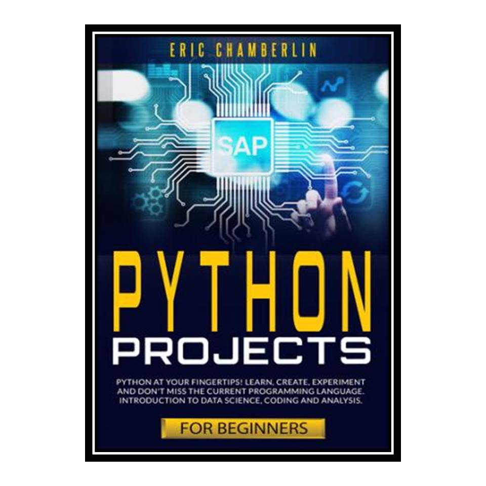 کتاب Python project for beginners اثر Eric Chamberlin انتشارات مؤلفین طلایی