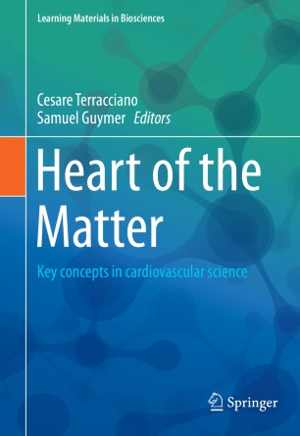 [PDF] دانلود کتاب Heart Of The Matter - Key Concepts In Cardiovascular Science, 2019