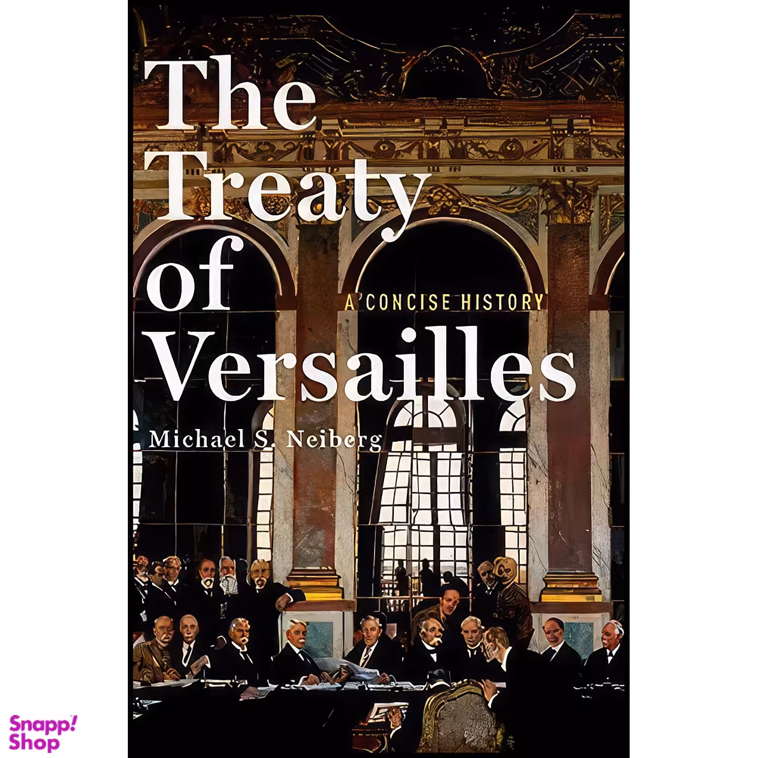 کتاب The Treaty of Versailles اثر Michael S. Neiberg انتشارات Oxford University Press