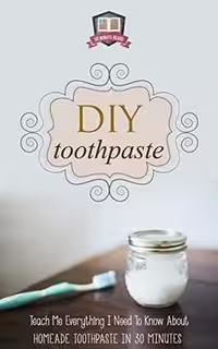 [EPUB] دانلود کتاب Diy Toothpaste - Teach Me Everything I Need To Know About Homemade Toothpaste In 30 Minutes, 2014