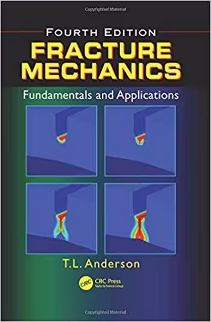 󾕇 دانلود کتاب Anderson T. L., Fracture Mechanics - Fundamentals and Applications, 4th ed, 2017 - دانلود کتاب های دانشگاهی